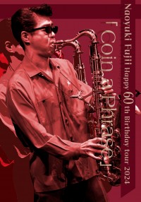 藤井尚之 Happy 60th Birthday tour 2024『Coin a Phrase』